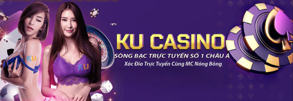 Ku casino – Sòng bạc trực tuyến đẳng cấp số 1 Châu Á