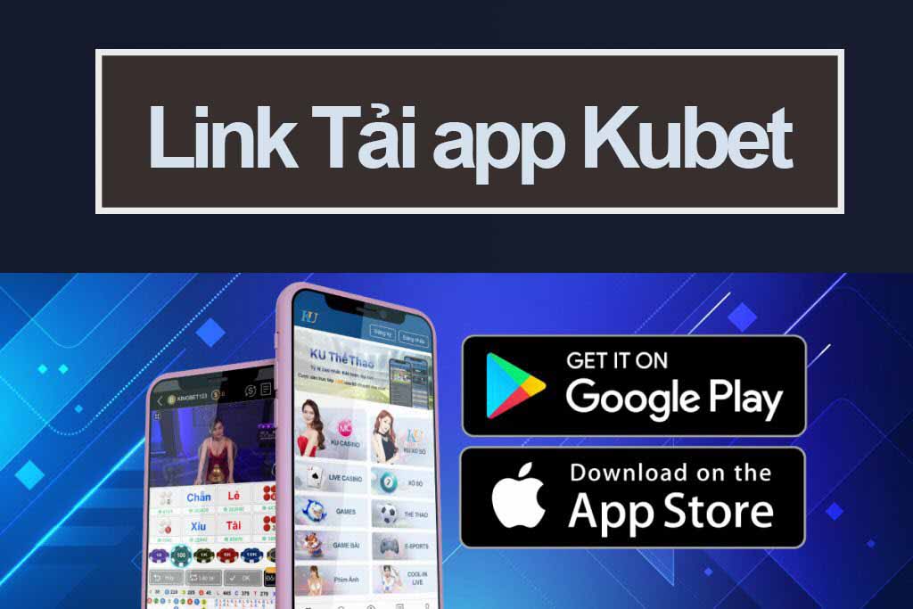 Cách tải app kubet11 chuẩn nhất dành cho người mới từ A-Z
